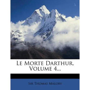 Le Morte Darthur, Volume 4...