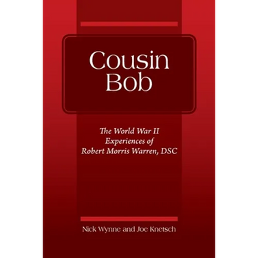 Cousin Bob: The World War II Experiences of Robert Morris Warren, DSC