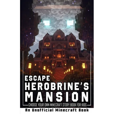 Escape Herobrine's Mansion: Choose Your Own Minecraft Story Book for Kids