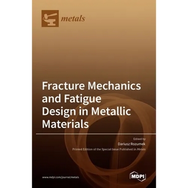 Fracture Mechanics and Fatigue Design in Metallic Materials