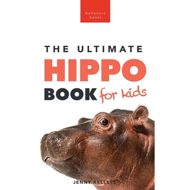 Hippos The Ultimate Hippo Book for Kids: 100+ Amazing Hippo Facts, Photos, Quiz + More