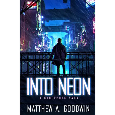 Into Neon: A Cyberpunk Saga