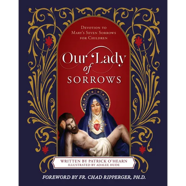 Our Lady of Sorrows: Devotion to Mary's Seven Sorrows for Children