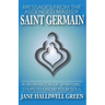 Messages from the Ascended Master Saint Germain: A Workbook of Spiritual Steps to Grow Your Soul