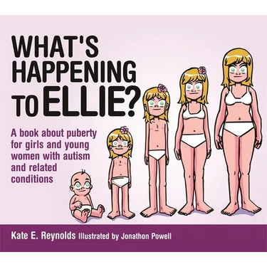 What's Happening to Ellie?: A Book about Puberty for Girls and Young Women with Autism and Related Conditions