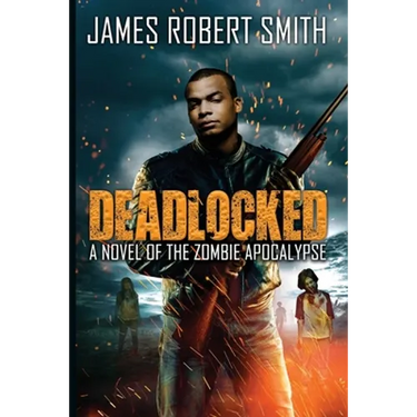 Deadlocked: A Novel of the Zombie Apocalypse
