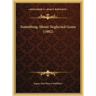 Something About Neglected Gems (1882)