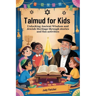 Talmud for Kids: Unlocking Ancient Wisdom and Jewish Heritage through stories and fun activities
