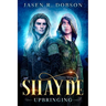 Shayde: Upbringing