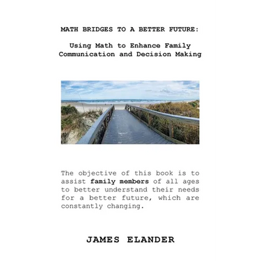 Math Bridges to a Better Future: Using Math to Enhance Family Communication and Decision Making
