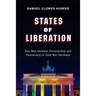 States of Liberation: Gay Men Between Dictatorship and Democracy in Cold War Germany