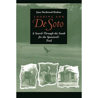 Looking for de Soto: A Search Through the South for the Spaniard's Trail