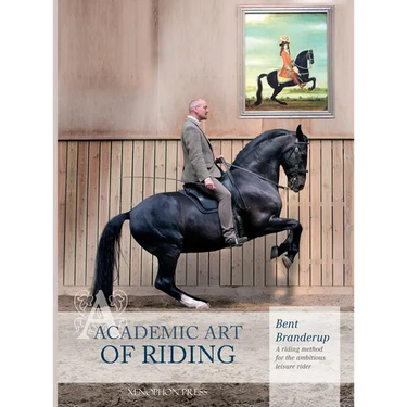 Academic Art of Riding: A Riding Method for the Ambitious Leisure Rider