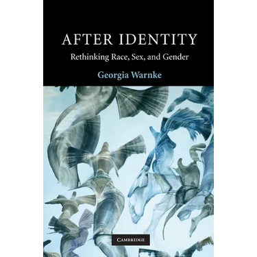 After Identity: Rethinking Race, Sex and Gender