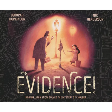 Evidence!: How Dr. John Snow Solved the Mystery of Cholera
