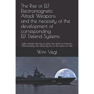 The Rise of ELF Electromagnetic Attack Weapons and the necessity of the development of corresponding ELF Defend Systems: Light contains the key to ope