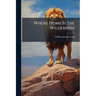 Whose Home Is The Wilderness: Some Studies Of Wild Animal Life