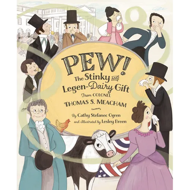 Pew!: The Stinky and Legen-Dairy Gift from Colonel Thomas S. Meacham