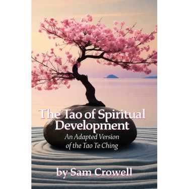 The Tao of Spiritual Development: An Adapted Version of the Tao Te Ching