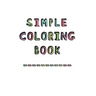 Simple Coloring Book: Dementia & Alzheimers Coloring Book Anti-Stress and memory loss colouring pad for the elderly