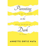 Parenting in the Dark: Letting Go of Shame While Holding on to Hope