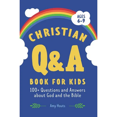 The Christian Q&A Book for Kids: 100+ Questions and Answers about God and the Bible