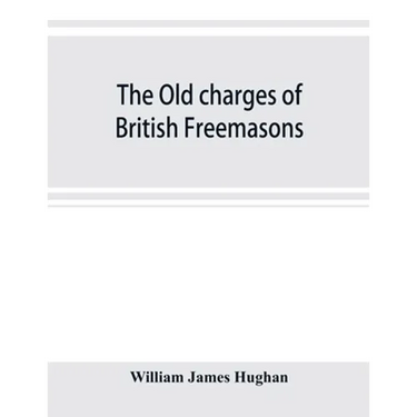 The old charges of British Freemasons