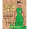 Sistah Vegan: Black Women Speak on Food, Identity, Health, and Society