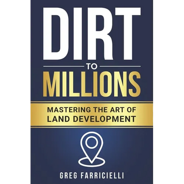 Dirt to Millions: Mastering the Art of Land Development