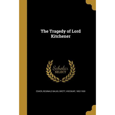 The Tragedy of Lord Kitchener