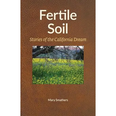 Fertile Soil: Stories of the California Dream