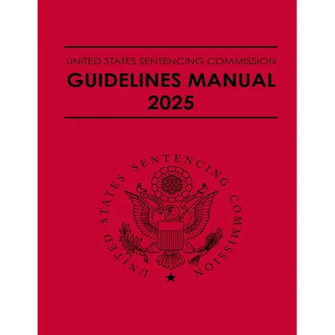 United States Sentencing Commission Guidelines Manual 2025: Effective November 1, 2025