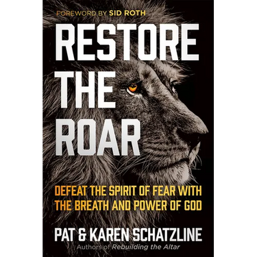 Restore the Roar: Defeat the Spirit of Fear with the Breath and Power of God