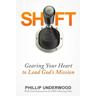 Shift: Gearing Your Heart to Lead God's Mission: Finding Your Way to Mission In Your City & Church