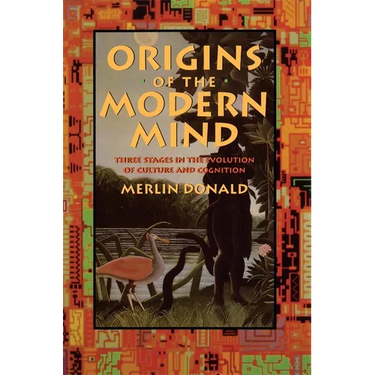 Origins of the Modern Mind: Three Stages in the Evolution of Culture and Cognition