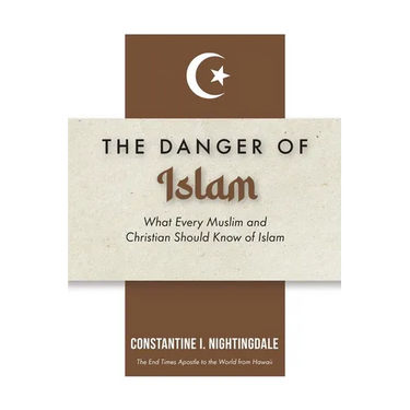 Dangers of Islam: What Every Muslim and Christian Should Know of Islam