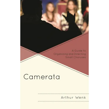 Camerata: A Guide to Organizing and Directing Small Choruses