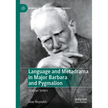 Language and Metadrama in Major Barbara and Pygmalion: Shavian Sisters