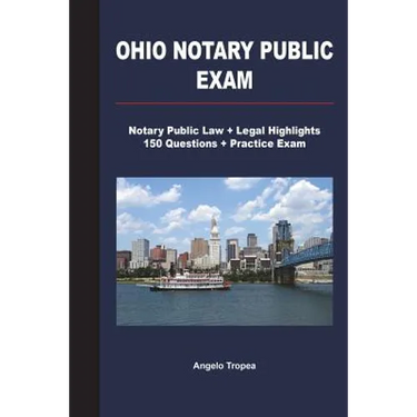 Ohio Notary Public Exam: Notary Public Law + Legal Highlights, 150 Questions + Practice Exam