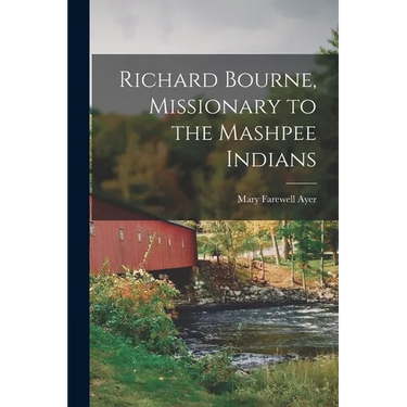 Richard Bourne, Missionary to the Mashpee Indians