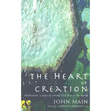 Heart of Creation: Meditation - A Way of Setting God Free in the World