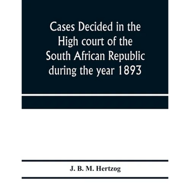 Cases decided in the High court of the South African republic during the year 1893
