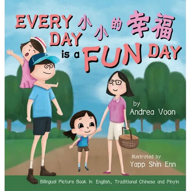 Every Day is a Fun Day 小小的幸福: Bilingual Picture Book in English, Traditional Chinese and Pinyin