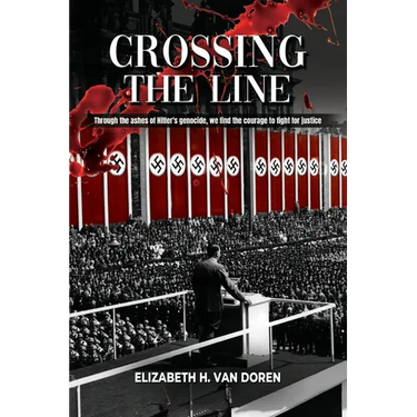 Crossing the Line: Through the ashes of Hitler's genocide, we find the courage to fight for justice.