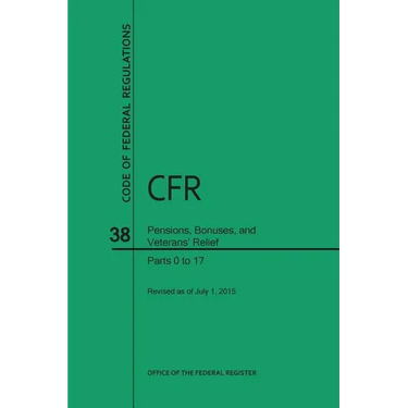 Code of Federal Regulations, Title 38, Pensions, Bonuses, and Veterans' Relief, PT. 0-17, Revised as of July 1, 2015 (Revised)
