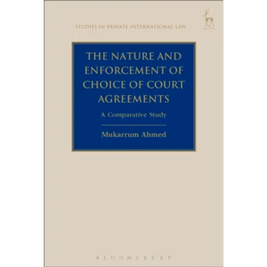 The Nature and Enforcement of Choice of Court Agreements: A Comparative Study