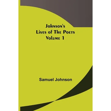 Johnson's Lives of the Poets - Volume 1