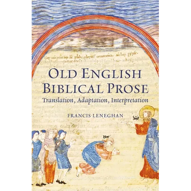Old English Biblical Prose: Translation, Adaptation, Interpretation