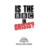 Is the BBC in Crisis?