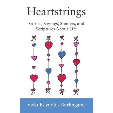 Heartstrings: Stories, Sayings, Sonnets, and Scriptures About Life